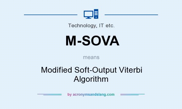 What does M-SOVA mean? It stands for Modified Soft-Output Viterbi Algorithm