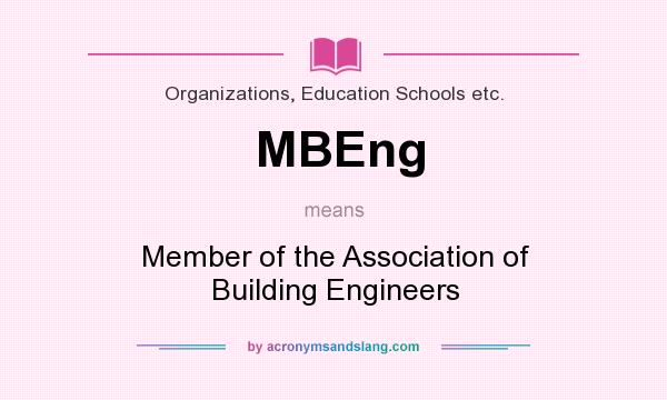 What does MBEng mean? It stands for Member of the Association of Building Engineers