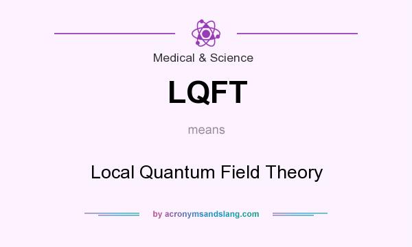 What does LQFT mean? It stands for Local Quantum Field Theory