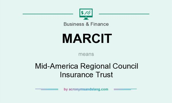 What does MARCIT mean? It stands for Mid-America Regional Council Insurance Trust