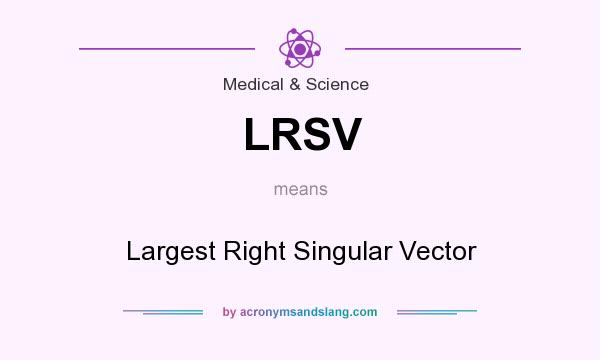 What does LRSV mean? It stands for Largest Right Singular Vector