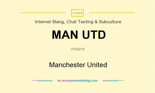 What does MAN UTD mean? It stands for Manchester United