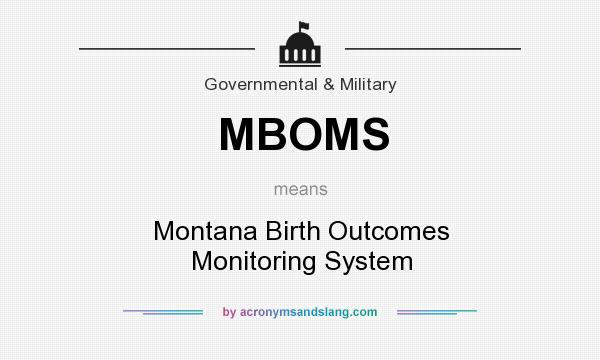 What does MBOMS mean? It stands for Montana Birth Outcomes Monitoring System