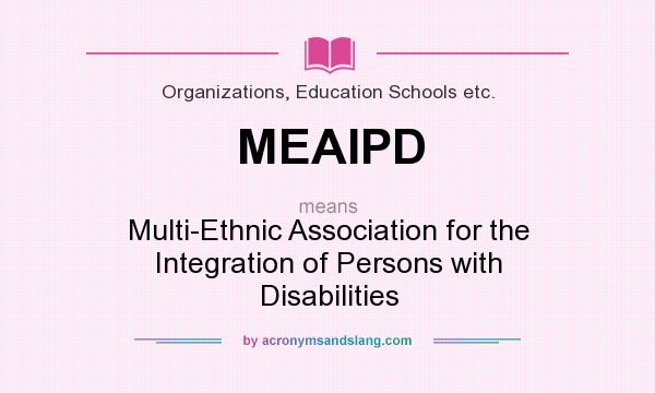 What does MEAIPD mean? It stands for Multi-Ethnic Association for the Integration of Persons with Disabilities