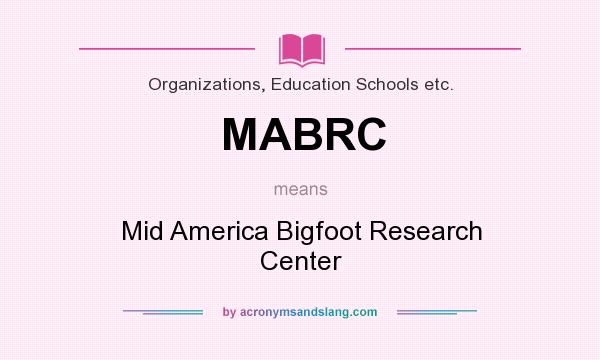 What does MABRC mean? It stands for Mid America Bigfoot Research Center