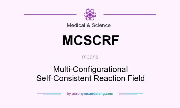What does MCSCRF mean? It stands for Multi-Configurational Self-Consistent Reaction Field