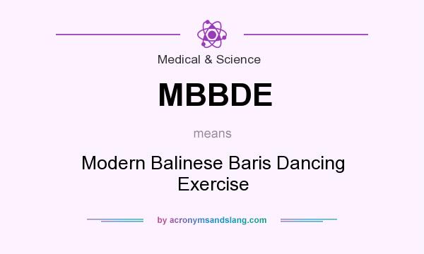 What does MBBDE mean? It stands for Modern Balinese Baris Dancing Exercise