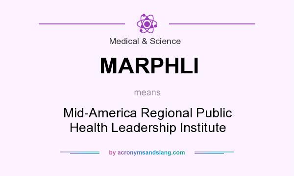 What does MARPHLI mean? It stands for Mid-America Regional Public Health Leadership Institute