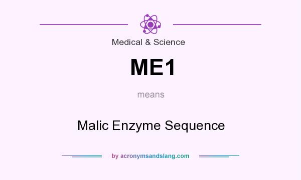 What does ME1 mean? It stands for Malic Enzyme Sequence