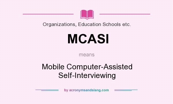 What does MCASI mean? It stands for Mobile Computer-Assisted Self-Interviewing