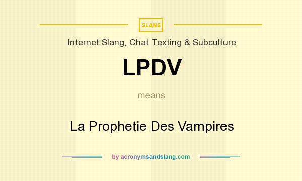 What does LPDV mean? It stands for La Prophetie Des Vampires