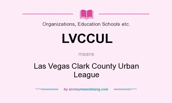 What does LVCCUL mean? It stands for Las Vegas Clark County Urban League