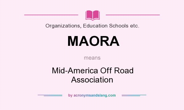What does MAORA mean? It stands for Mid-America Off Road Association