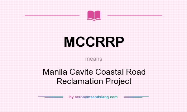 What does MCCRRP mean? It stands for Manila Cavite Coastal Road Reclamation Project