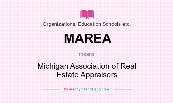 What does MAREA mean? It stands for Michigan Association of Real Estate Appraisers