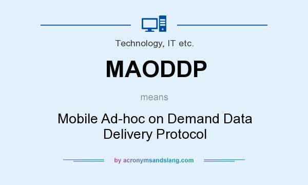 What does MAODDP mean? It stands for Mobile Ad-hoc on Demand Data Delivery Protocol