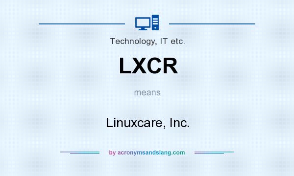 What does LXCR mean? It stands for Linuxcare, Inc.