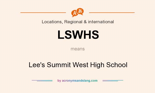 What does LSWHS mean? It stands for Lee`s Summit West High School
