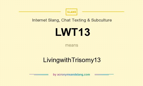 What does LWT13 mean? It stands for LivingwithTrisomy13