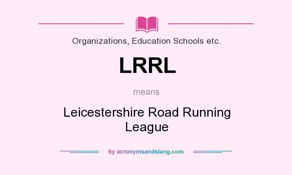 What does LRRL mean? It stands for Leicestershire Road Running League