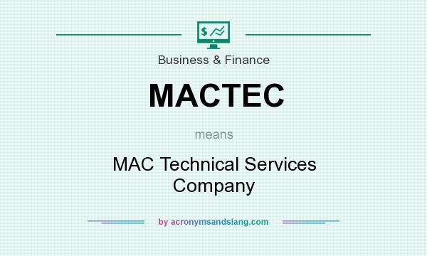 What does MACTEC mean? It stands for MAC Technical Services Company