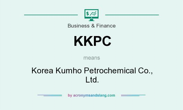 What does KKPC mean? It stands for Korea Kumho Petrochemical Co., Ltd.