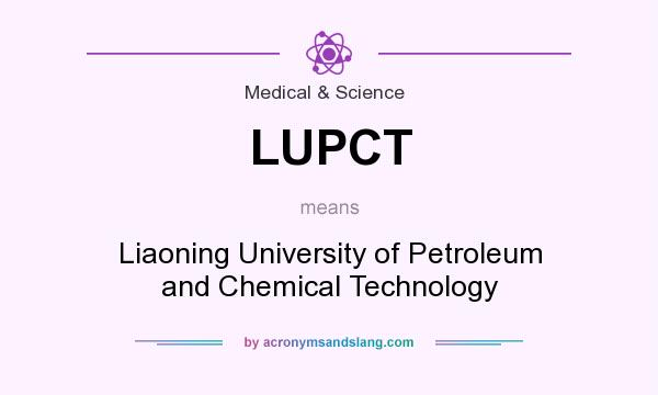 What does LUPCT mean? It stands for Liaoning University of Petroleum and Chemical Technology