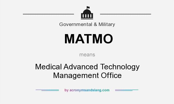 What does MATMO mean? It stands for Medical Advanced Technology Management Office