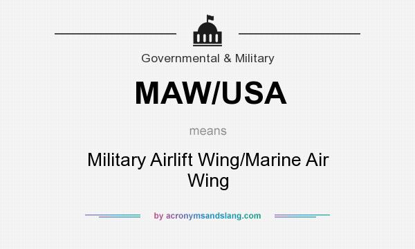 What does MAW/USA mean? It stands for Military Airlift Wing/Marine Air Wing