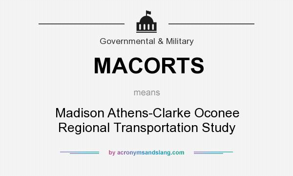 What does MACORTS mean? It stands for Madison Athens-Clarke Oconee Regional Transportation Study