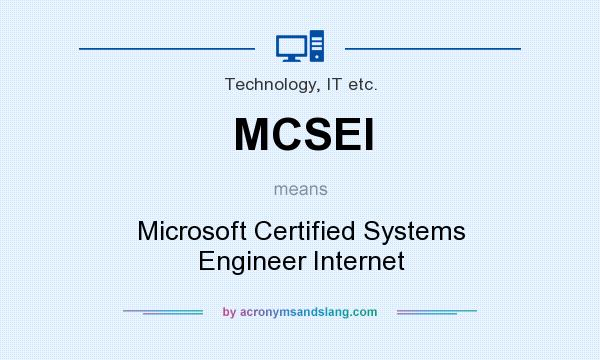 What does MCSEI mean? It stands for Microsoft Certified Systems Engineer Internet
