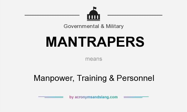 What does MANTRAPERS mean? It stands for Manpower, Training & Personnel