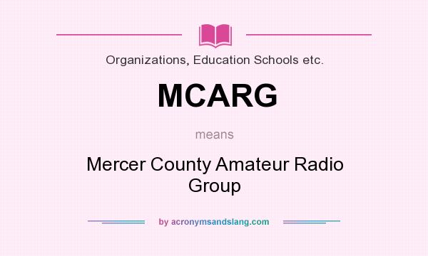 What does MCARG mean? It stands for Mercer County Amateur Radio Group