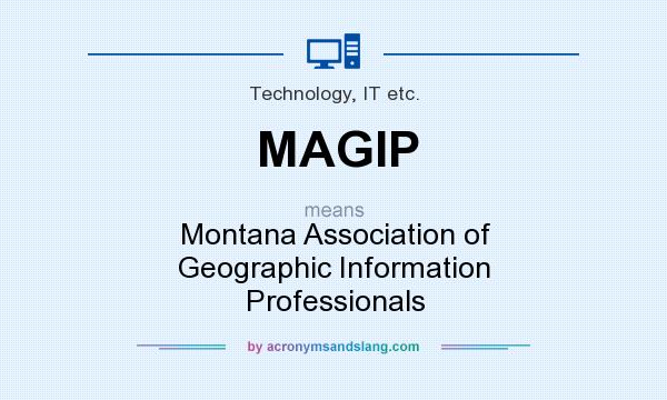 What does MAGIP mean? It stands for Montana Association of Geographic Information Professionals