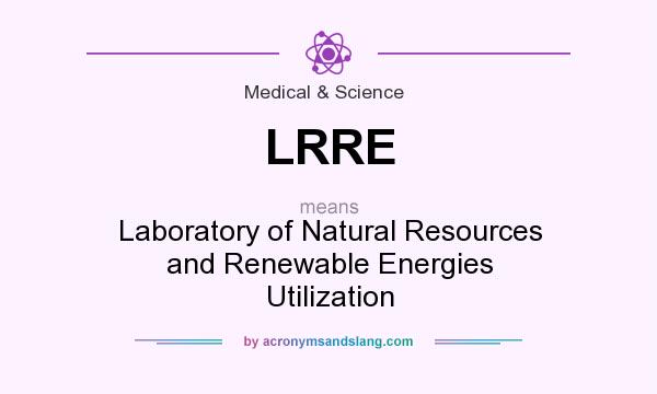 What does LRRE mean? It stands for Laboratory of Natural Resources and Renewable Energies Utilization