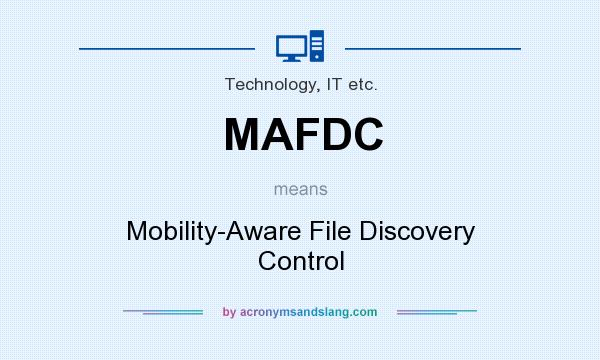 What does MAFDC mean? It stands for Mobility-Aware File Discovery Control