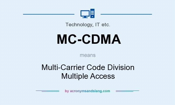 What does MC-CDMA mean? It stands for Multi-Carrier Code Division Multiple Access