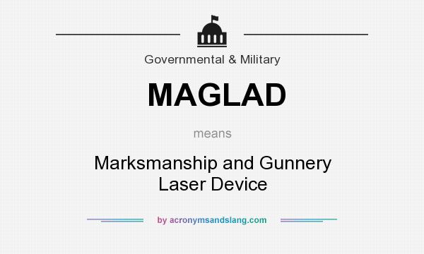 What does MAGLAD mean? It stands for Marksmanship and Gunnery Laser Device