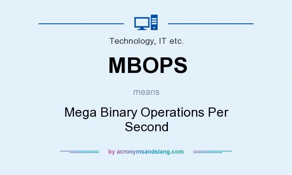 What does MBOPS mean? It stands for Mega Binary Operations Per Second