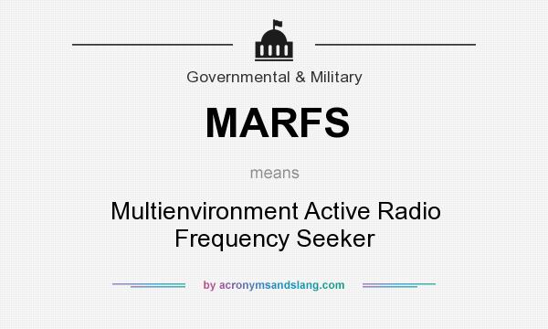 What does MARFS mean? It stands for Multienvironment Active Radio Frequency Seeker