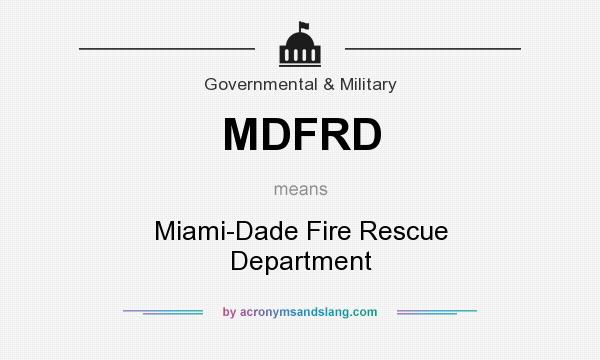 What does MDFRD mean? It stands for Miami-Dade Fire Rescue Department