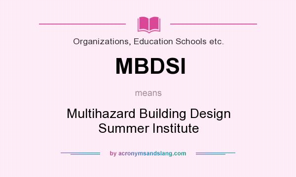 What does MBDSI mean? It stands for Multihazard Building Design Summer Institute