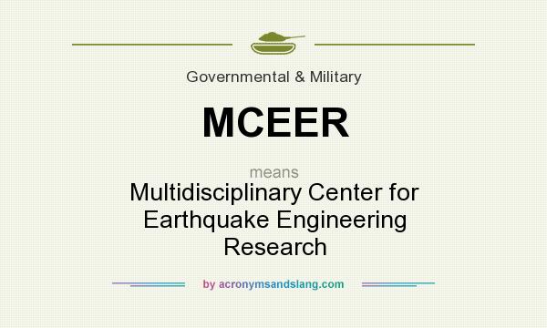 What does MCEER mean? It stands for Multidisciplinary Center for Earthquake Engineering Research