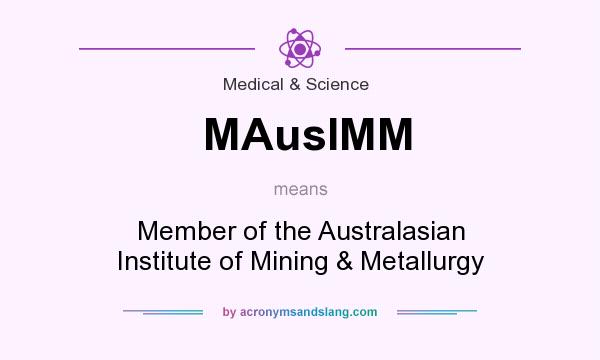 What does MAusIMM mean? It stands for Member of the Australasian Institute of Mining & Metallurgy