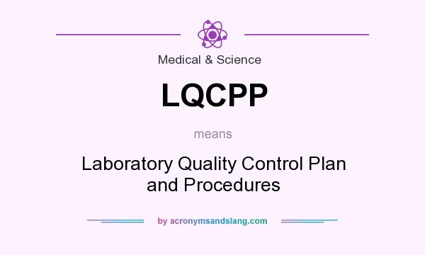 What does LQCPP mean? It stands for Laboratory Quality Control Plan and Procedures