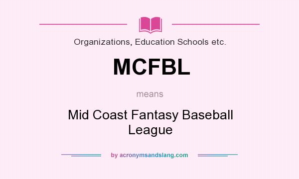 What does MCFBL mean? It stands for Mid Coast Fantasy Baseball League