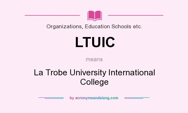 What does LTUIC mean? It stands for La Trobe University International College