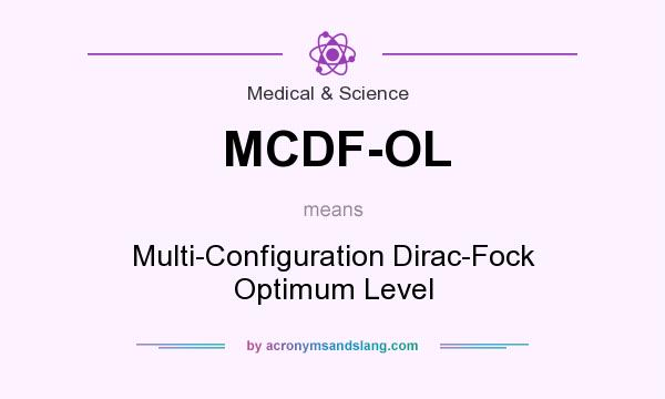 What does MCDF-OL mean? It stands for Multi-Configuration Dirac-Fock Optimum Level