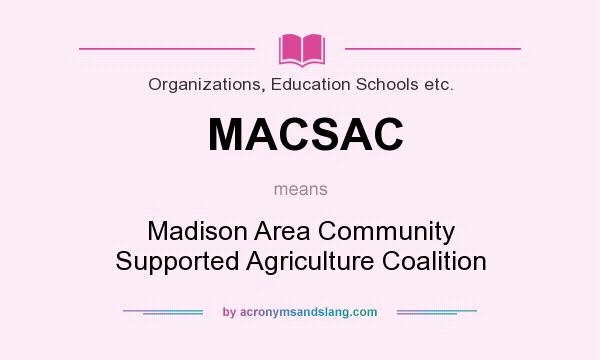 What does MACSAC mean? It stands for Madison Area Community Supported Agriculture Coalition