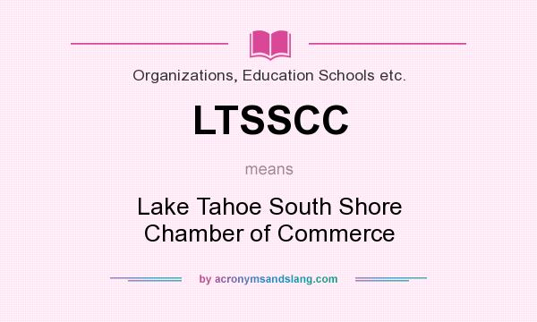 What does LTSSCC mean? It stands for Lake Tahoe South Shore Chamber of Commerce